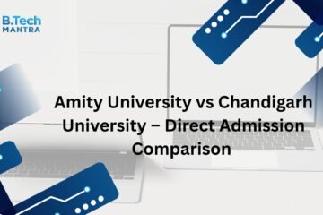 Amity University vs Chandigarh University – Direct Admission Comparison