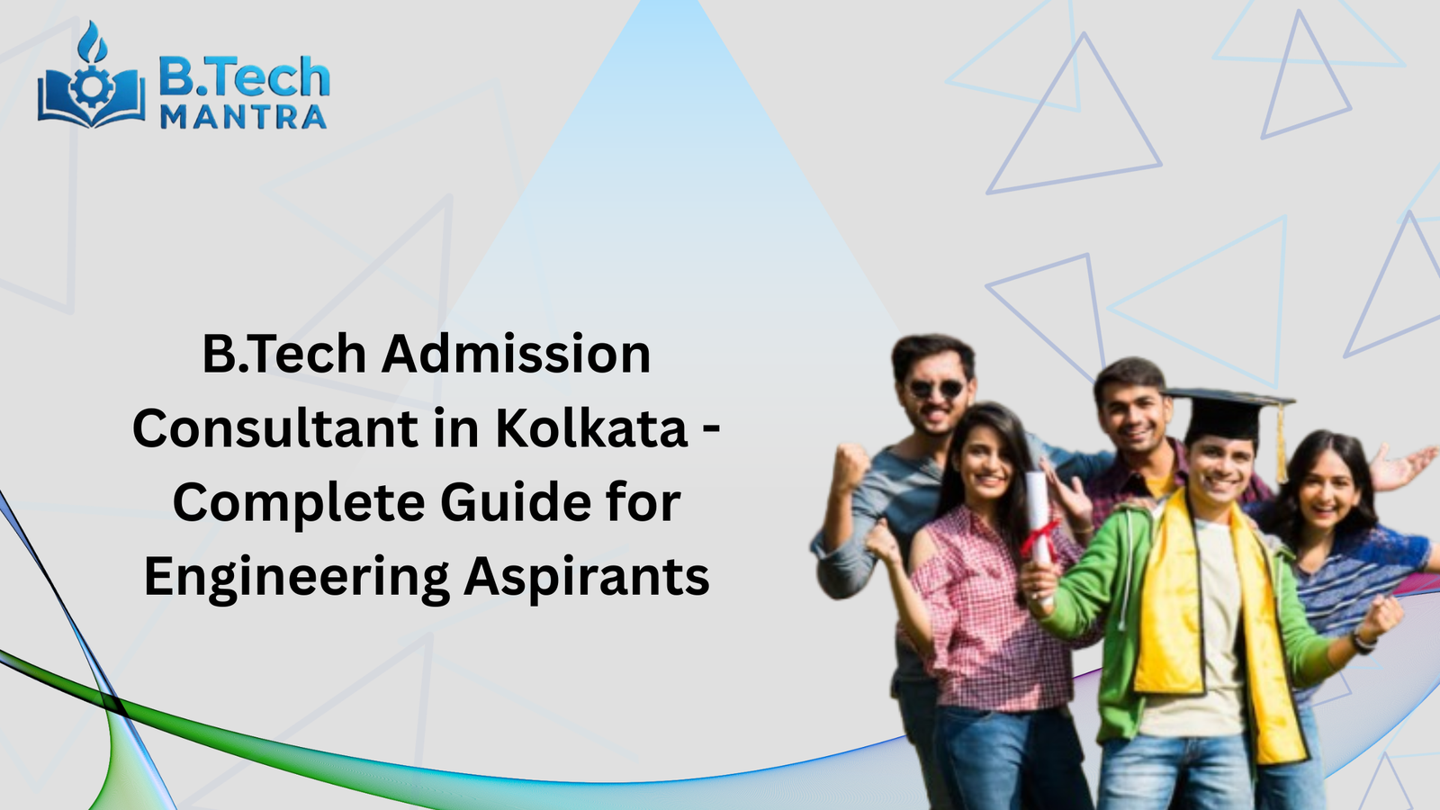 B.Tech Admission Consultant in Kolkata - Complete Guide for Engineering Aspirants