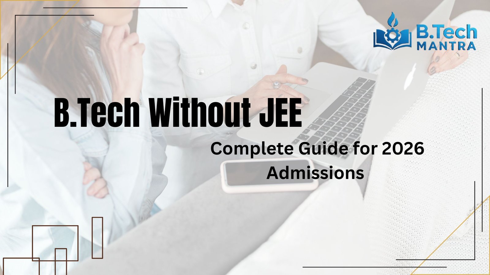 B.Tech Without JEE – Complete Guide for 2026 Admissions