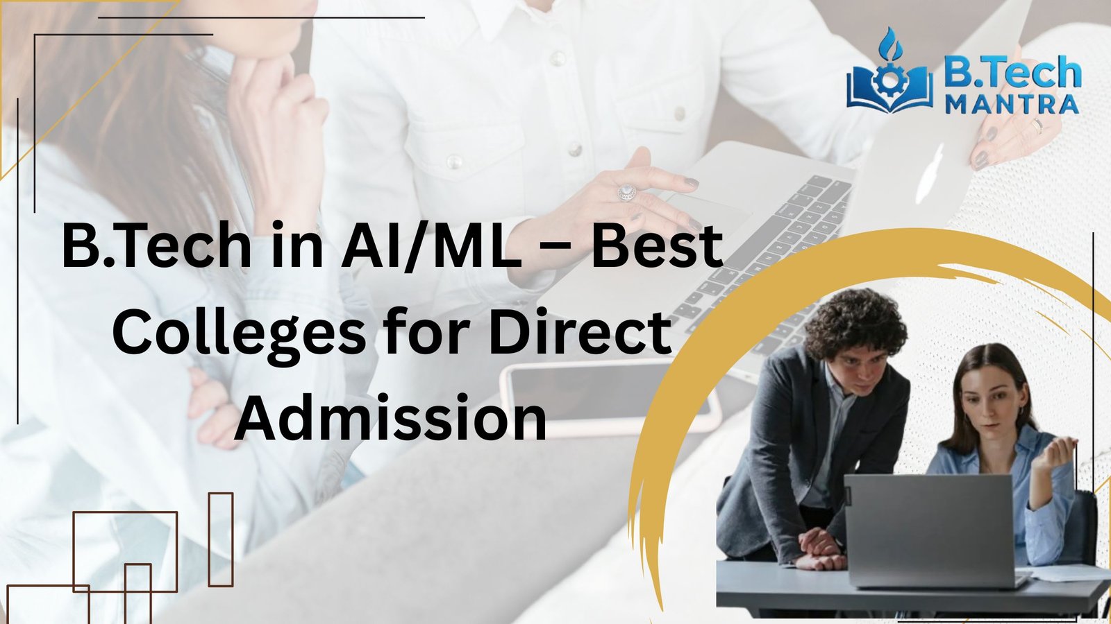 B.Tech in AI/ML – Best Colleges for Direct Admission