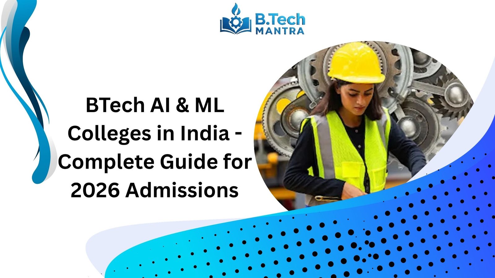 BTech AI & ML Colleges in India - Complete Guide for 2026 Admissions