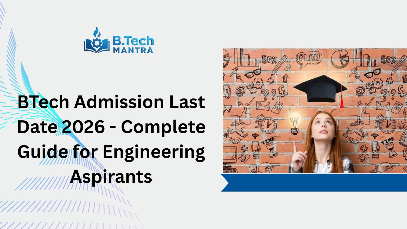 BTech Admission Last Date 2026 - Complete Guide for Engineering Aspirants