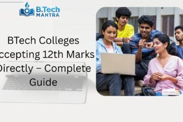 BTech Colleges Accepting 12th Marks Directly – Complete Guide