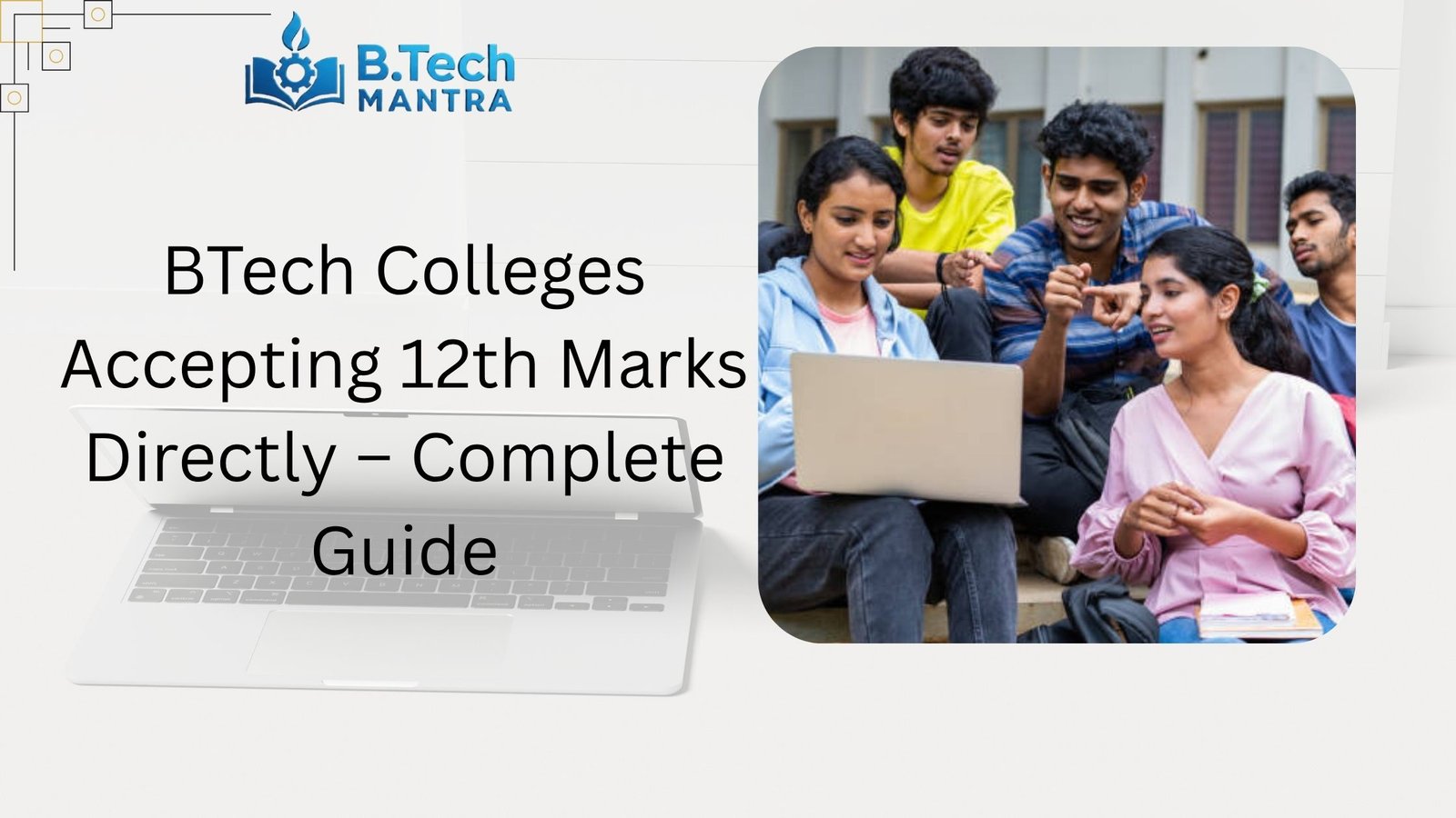 BTech Colleges Accepting 12th Marks Directly – Complete Guide