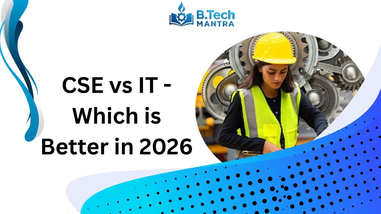 CSE vs IT - Which is Better in 2026