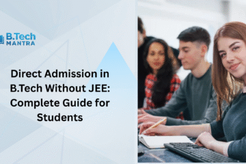 Direct Admission in B.Tech Without JEE: Complete Guide for Students