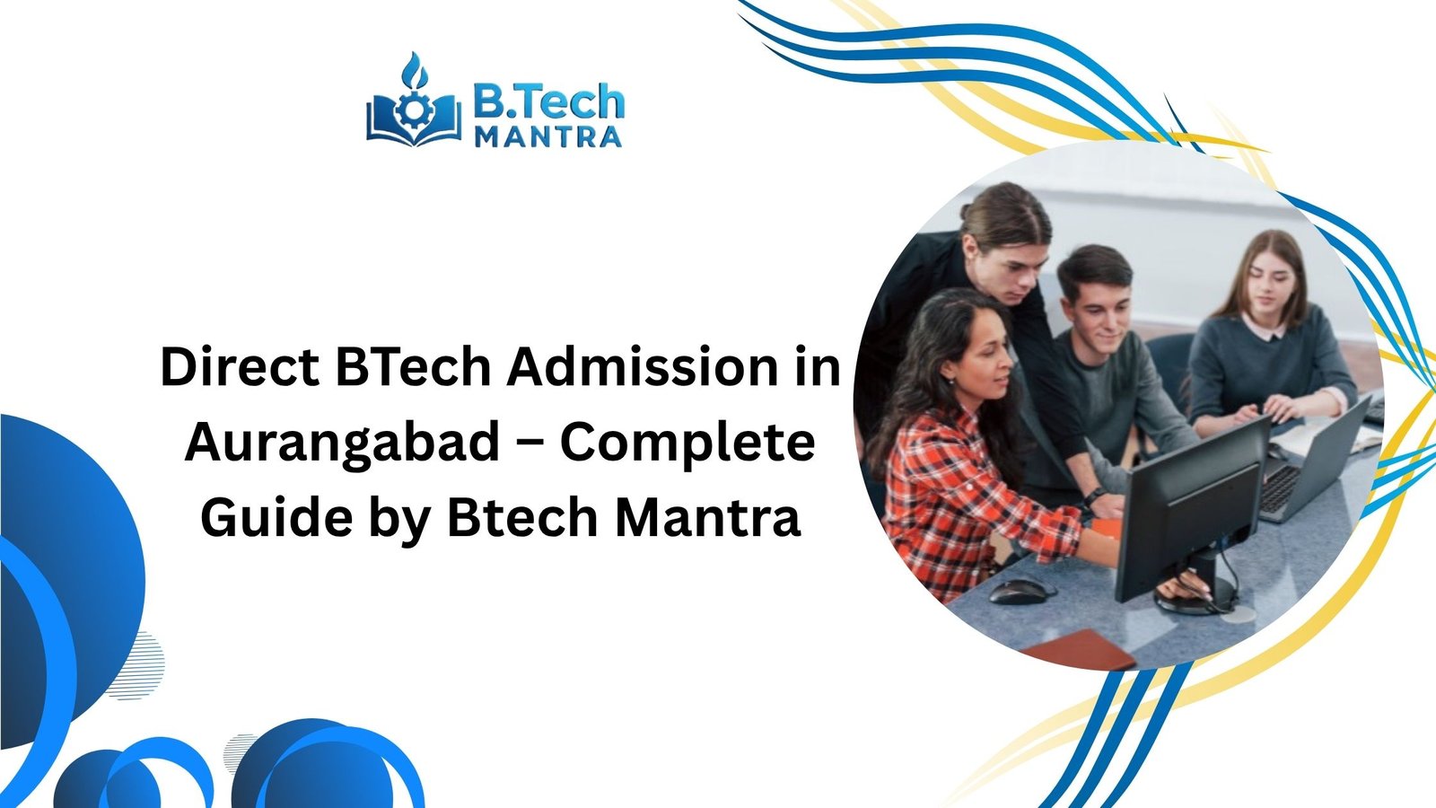 Direct BTech Admission in Aurangabad – Complete Guide by Btech Mantra
