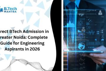 Direct BTech Admission in Greater Noida: Complete Guide for Engineering Aspirants in 2026