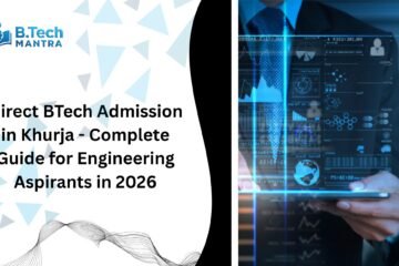 Direct BTech Admission in Khurja - Complete Guide for Engineering Aspirants in 2026