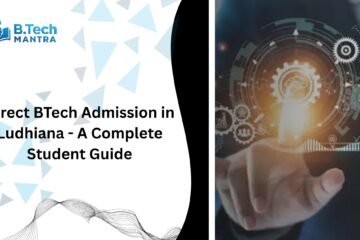 Direct BTech Admission in Ludhiana - A Complete Student Guide