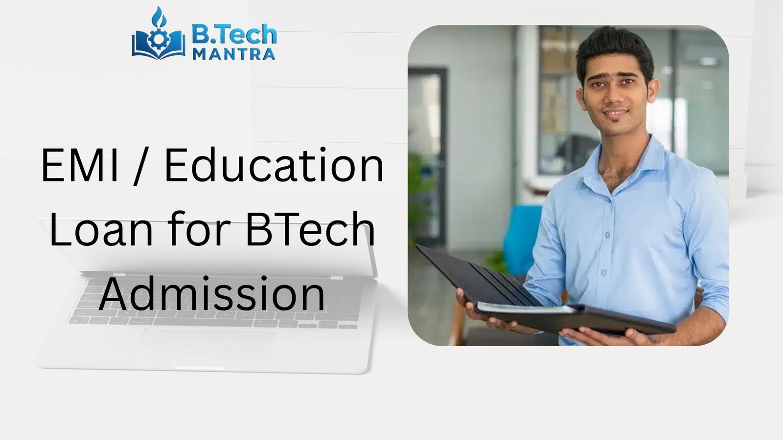 EMI / Education Loan for BTech Admission