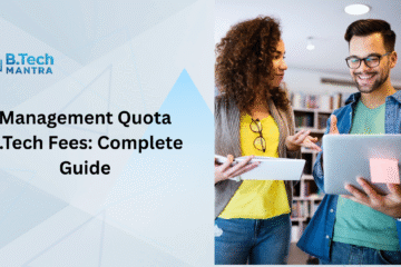 Management Quota B.Tech Fees: Complete Guide